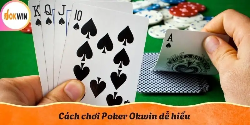 Cách chơi Poker Okwin dễ hiểu