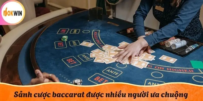 Sảnh cược baccarat được nhiều người ưa chuộng