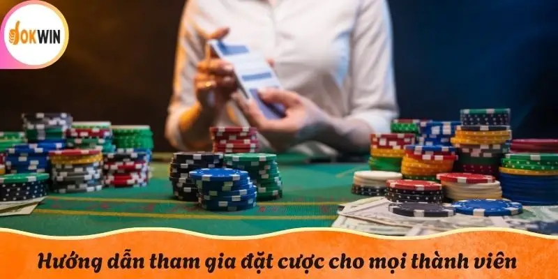 Hướng dẫn tham gia đặt cược cho mọi thành viên