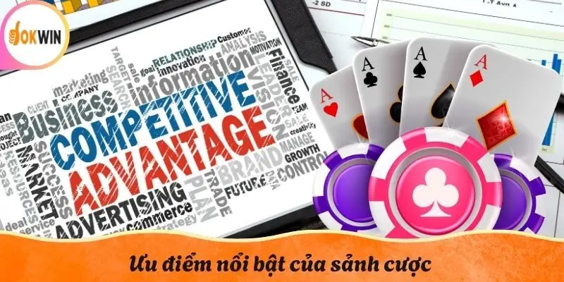 Ưu điểm nổi bật của sảnh cược