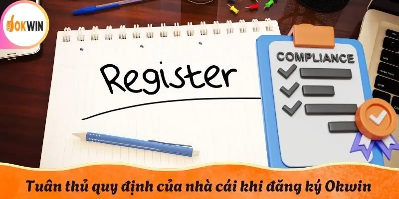 Tuân thủ quy định của nhà cái khi đăng ký Okwin
