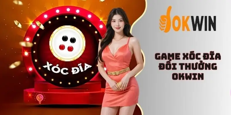 Game xóc đĩa đổi thưởng Okwin