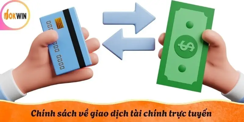 Chính sách về giao dịch tài chính trực tuyến