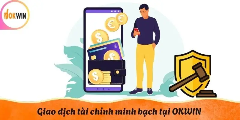Giao dịch tài chính minh bạch tại OKWIN