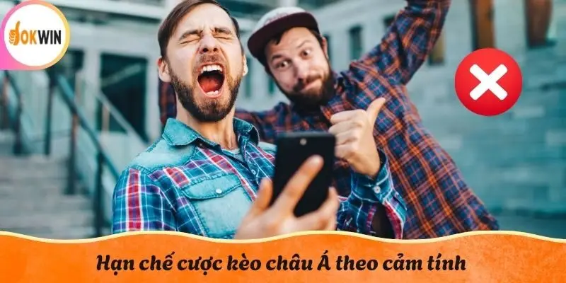Hạn chế cược kèo châu Á theo cảm tính