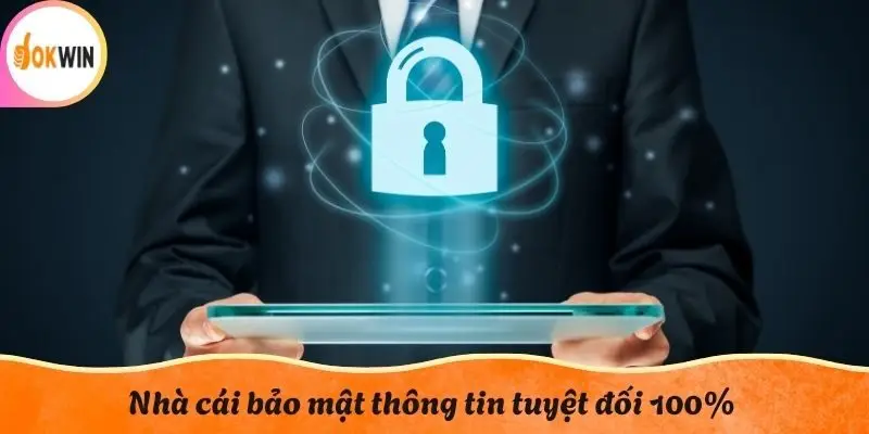 Nhà cái bảo mật thông tin tuyệt đối 100%