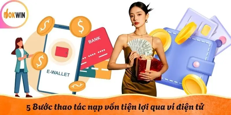 5 Bước thao tác nạp vốn tiện lợi qua ví điện tử