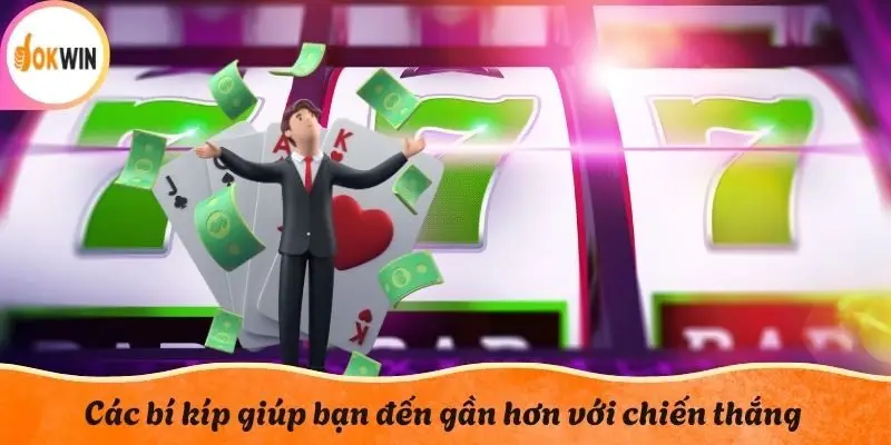 Các bí kíp giúp bạn đến gần hơn với chiến thắng