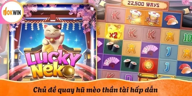 Chủ đề quay hũ mèo thần tài hấp dẫn