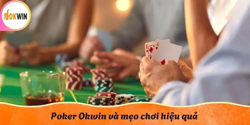 Poker Okwin và mẹo chơi hiệu quả