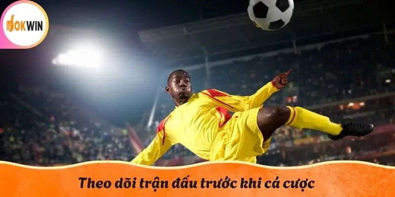Theo dõi trận đấu trước khi cá cược