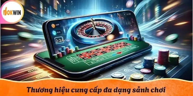 Thương hiệu cung cấp đa dạng sảnh chơi