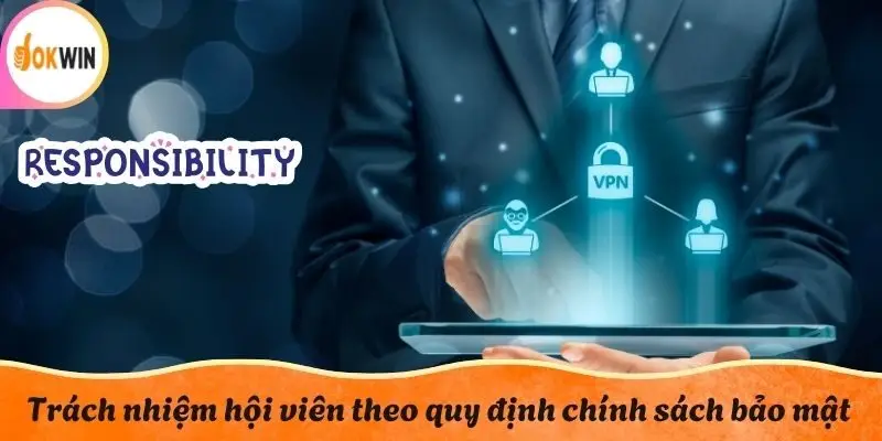 Trách nhiệm hội viên theo quy định chính sách bảo mật