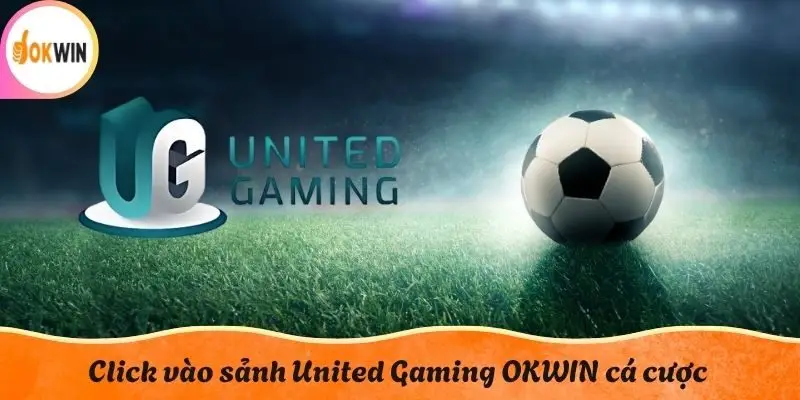 Click vào sảnh United Gaming OKWIN cá cược