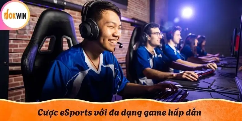 Cược eSports với đa dạng game hấp dẫn