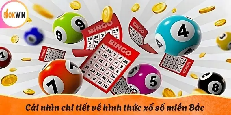 Cái nhìn chi tiết về hình thức xổ số miền Bắc