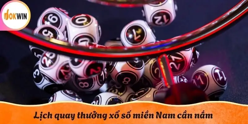 Lịch quay thưởng xổ số miền Nam cần nắm